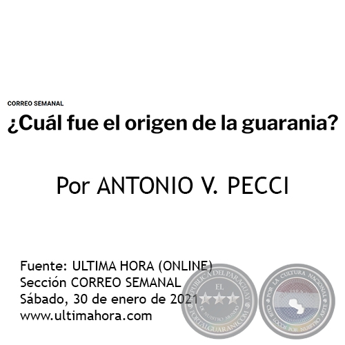 CUL FUE EL ORIGEN DE LA GUARANIA? - Por ANTONIO V. PECCI - Sbado, 30 de enero de 2021